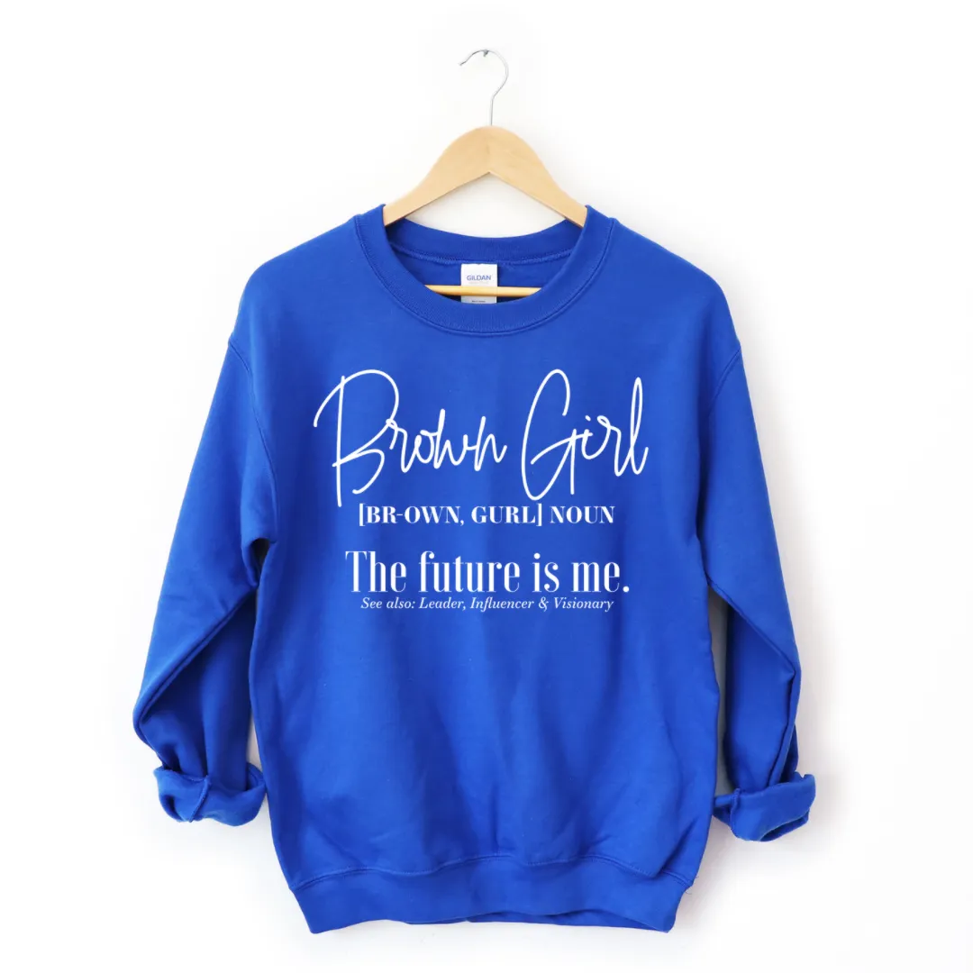 Brown Girl - The Future Is Me Sweatshirt